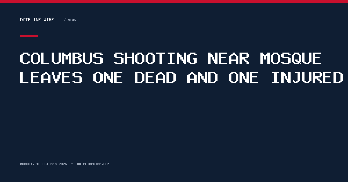 Columbus Shooting Near Mosque Leaves One Dead and One Injured