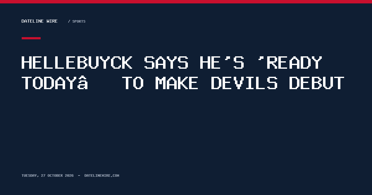 Hellebuyck says he's 'ready today’ to make Devils debut