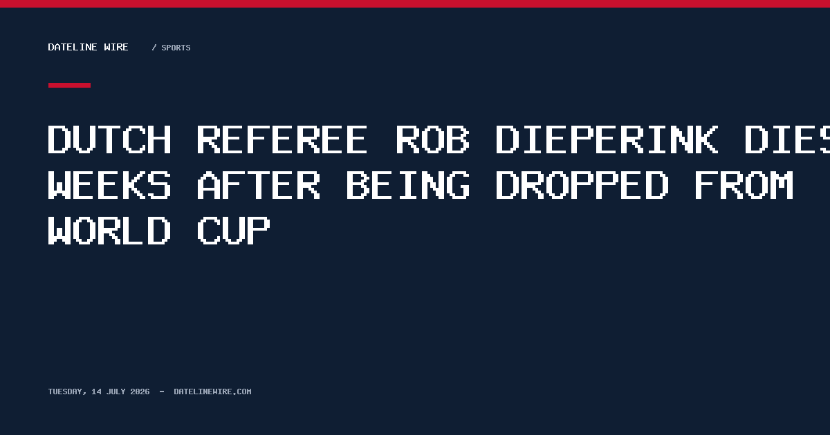 Dutch referee Rob Dieperink dies weeks after being dropped from World Cup