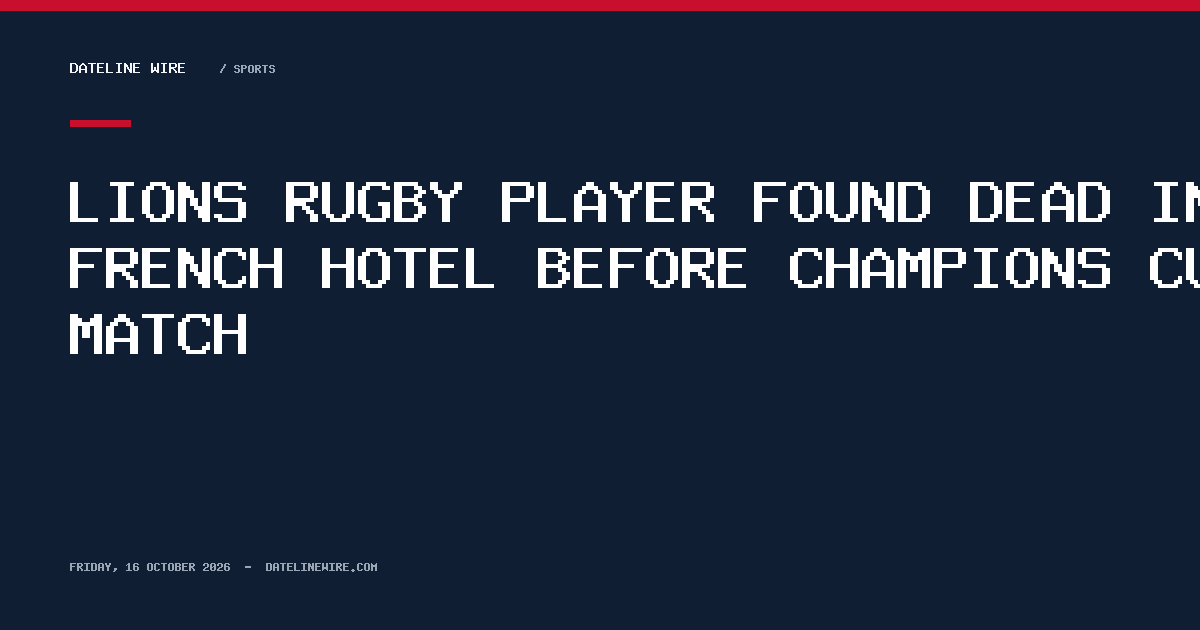 Lions rugby player found dead in French hotel before Champions Cup match