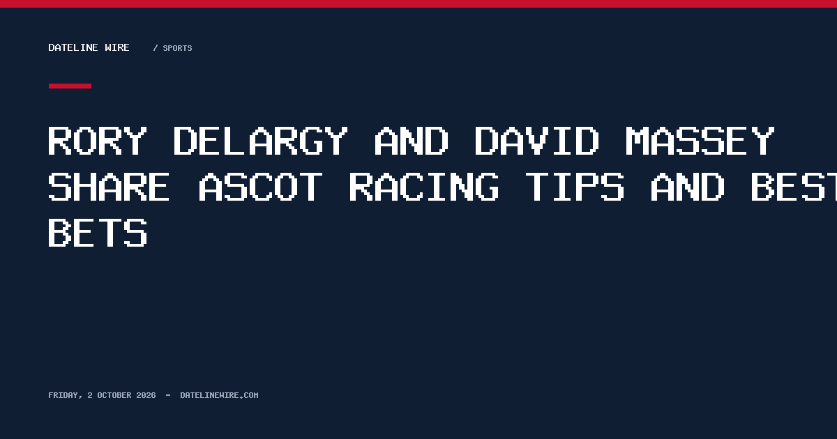Rory Delargy and David Massey share Ascot racing tips and best bets