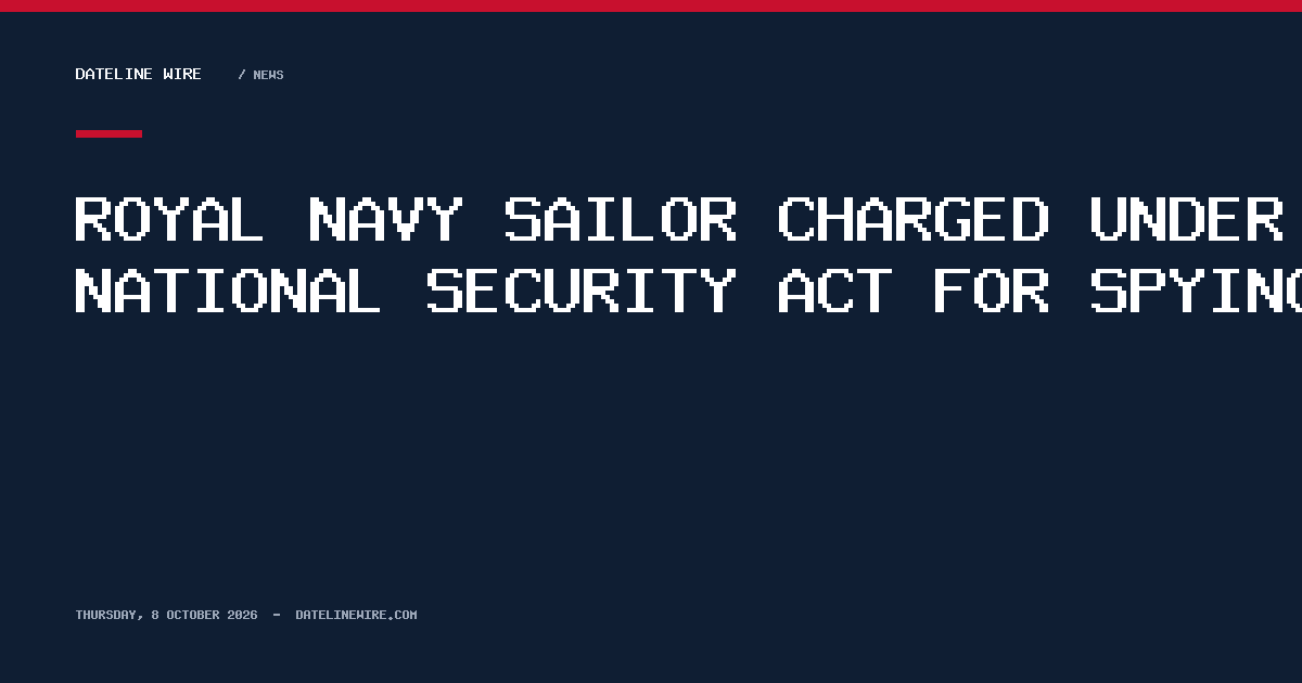 Royal Navy Sailor Charged Under National Security Act for Spying