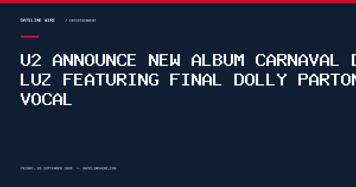 U2 announce new album Carnaval de Luz featuring final Dolly Parton vocal